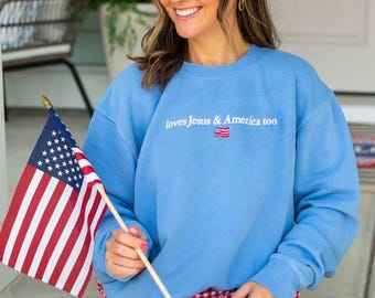 Faith and Freedom Embroidered Sweatshirt, Loves Jesus and America Too Crewneck, 4th of July Patriotic Pullover, Christian Cozy Shirt