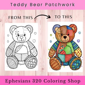 Peut inclure: Une page de coloriage Teddy Bear Patchwork montrant un ours en peluche en noir et blanc à gauche et une version colorée à droite. L'ours présente divers motifs et pièces. Le texte indique Teddy Bear Patchwork et Ephesians 320 Coloring Shop.