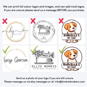 May include: An image showcasing examples of logos that can be printed. The image includes logos with checkmarks and red X's, along with text that reads "LUCY GARCIA", "ELLIS MORRIS SEWING STUDIO", and "BORCELLE'S PET SHOP". The image also includes the text "We can print full colour logos and images, and can add most logos."