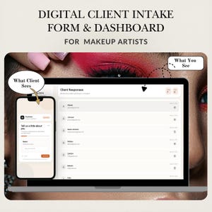 May include: Digital client intake form and dashboard for makeup artists. The image shows a laptop and a smartphone displaying the form. The laptop screen shows client responses. The smartphone displays the client's view of the form.