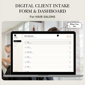May include: A laptop screen displays a digital client intake form and dashboard for hair salons. The screen shows a list of client responses. The text on the screen reads "DIGITAL CLIENT INTAKE FORM & DASHBOARD For HAIR SALONS".