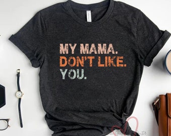 my mama dont like you moletom com capuz