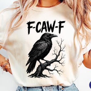 Comfort Colors® F-Caw-F Black Crow T-Shirt, Black Black Bird Shirt, Funny Sassy Raven Lover Gift, Funny Crow Graphic Tee, Nature Inspired
