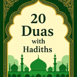 Peut inclure: Graphique illustré avec une bordure verte et dorée, affichant le texte "20 Duas with Hadiths". Le design comprend une silhouette de mosquée verte en bas, sur fond crème.
