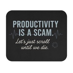 Funny Mouse Pad - Productivity Is a Scam - Work From Home Desk Accessory - Sarcastic Office Gift - Anti-Work Laptop Mat