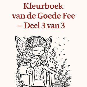 May include: A black and white illustration of a fairy sitting in a chair, holding a cup of tea. The fairy has wings and a flower in her hair. The text "Betoverend Kleurboek van de Goede Fee - Deel 3 van 3" is written above the fairy.