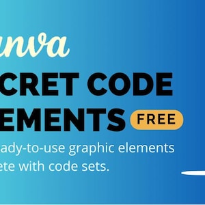 May include: A blue and green gradient background with white text that reads "Canva SECRET CODE ELEMENTS FREE". Below the text is a white arrow pointing to the right and the text "Find ready-to-use graphic elements complete with code sets."