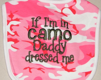 Infant Bib, Baby Bib, Pink Camo Bib, If I&#39;m In Camo Daddy Dressed Me, Baby Shower Gift, New Baby Gift, Hunting Bib