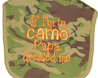 Infant Bib, Baby Bib, Camo Baby Bib, If I&#39;m In Camo Papa Dressed Me Bib, Papa Baby Bib, New Baby Gift, Baby Shower Gift
