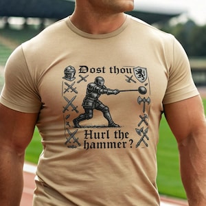 Hammer Throw, Funny Medieval Knight Tee - "Dost thou Hurt the Hammer?" T-Shirt for Renaissance Faires, Track and Field Shirt