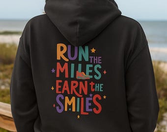 Run the Miles Earn the Smiles Hoodie, Marathon Sweatshirt, Gifts for Runners, Gift for Her, Running Sweatshirt, Funny Running Sweatshirt