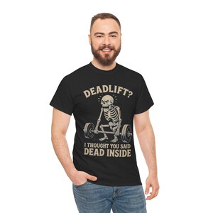 Deadlift Shirt | Funny Gym Skeleton T-Shirt | Dead Inside Workout Tee | Powerlifting & Fitness Humor Gift
