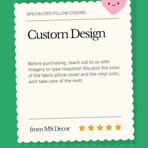 May include: A rectangular white card with scalloped edges on a green background. It features a pink heart icon with a face, the text SPECIALIZED PILLOW COVERS, Custom Design, instructions for custom orders, the text from MS Decor, and five stars.