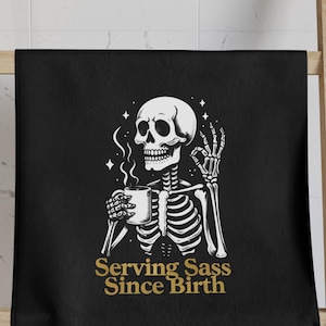 Funny Dish Towel, Serving Sass Since Birth Towel, Skeleton Coffee Towel, Funny Kitchen Towel, Decorative Towel, Kitchen Dish Towel,Funny Tea