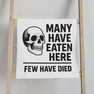Funny Kitchen Towel, Many Have Eaten Here Few Have Died, Skull Dish Towel, Decorative Towel, Cooking Gift, Gift for cooks,Skull Towel,Funny