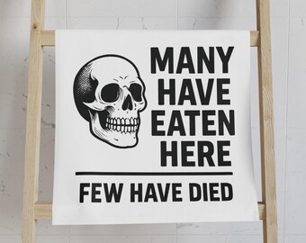 Funny Kitchen Towel, Many Have Eaten Here Few Have Died, Skull Dish Towel, Decorative Towel, Cooking Gift, Gift for cooks,Skull Towel,Funny