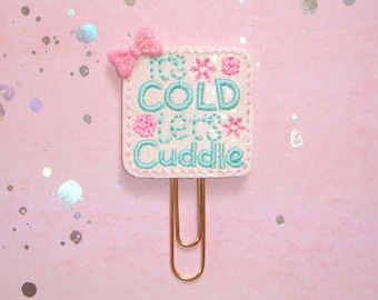 It's Cold Let's Cuddle Glitter Planner Paperclip