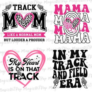 May include: Four black and pink designs with text and a running shoe graphic. The designs include "Track Mom Like a Normal Mom But Louder a Prouder", "Mama Mama Mama", "My Heart Is On That Track", and "In My Track and Field Era".
