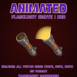 May include: Animated flashlight emote graphic with a yellow beam of light. The image includes two flashlights, one with the light on and one off. Text includes "ANIMATED", "FLASHLIGHT EMOTE | DBD", and "INCLUDES ALL TWITCH SIZES (112PX, 56PX, 28PX)".