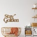 Stay Golden Wood Sign Boho Bohemian Home Wood Cut Out Wedding Master Dorm Kids Room Bedroom Wood Cut Wall Art Sign Decor