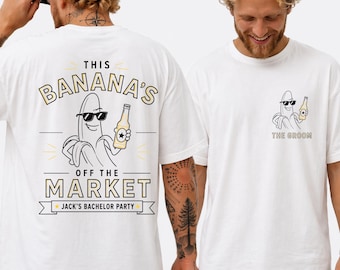 Custom Bachelor Party Shirts, This Banana is Off The Market Shirt, Personalised Groom and Groomsmen Tees, Matching T-Shirts