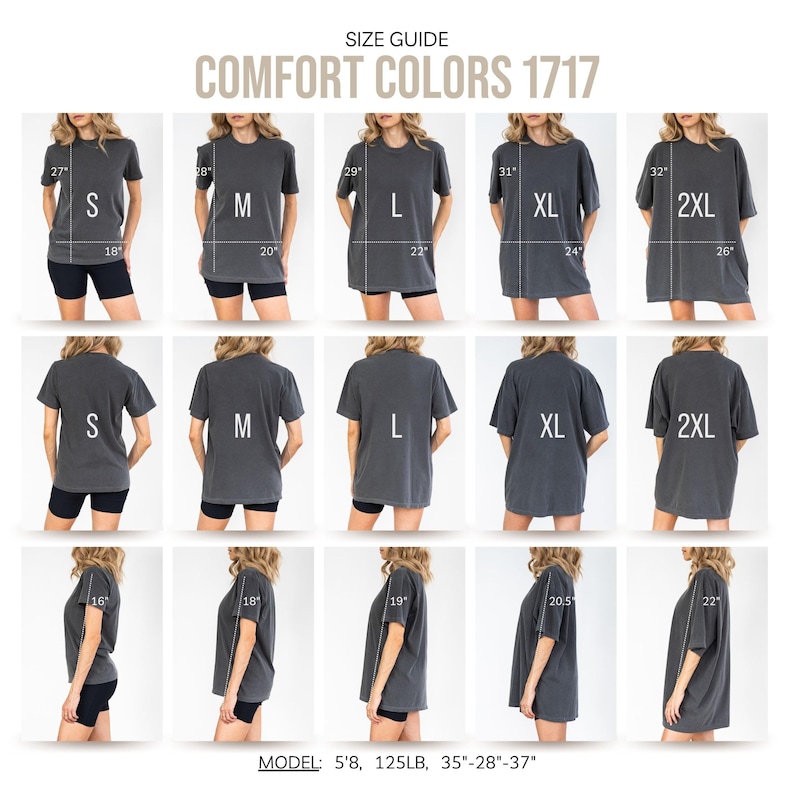 May include: Size guide for Comfort Colors 1717 t-shirts. The image shows multiple views of the shirts in sizes S, M, L, XL, and 2XL. Measurements are provided in inches for length and width. The model is 5'8", 125LB, with measurements of 35"-28"-37".