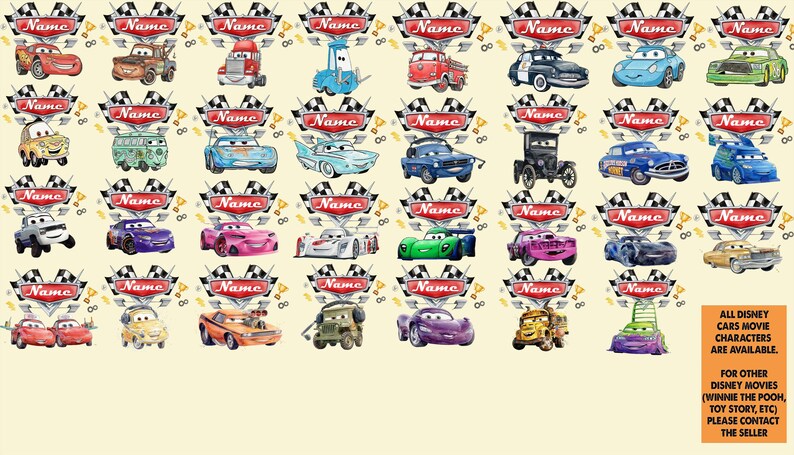 May include: A selection of Disney Cars movie characters, each illustrated as a cartoon car with distinct designs and colours. Each car is set against a checkered flag and a banner that says "Name". The text "ALL DISNEY CARS MOVIE CHARACTERS ARE AVAILABLE" is also visible.