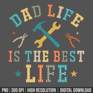 Dad Life Is The Best Life PNG, Retro Dad Shirt Design, Funny Father’s Day Sublimation File, Tools Clipart PNG, DIY Gift for Dad, Digital