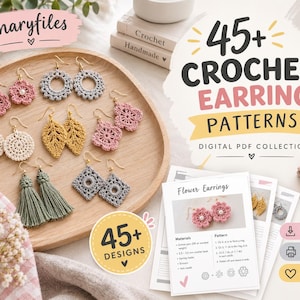 May include: A digital PDF collection titled 45+ Crochet Earring Patterns featuring various crocheted earrings in pink, grey, cream, yellow, and sage green on a wooden tray, alongside printed instruction sheets with flower earring diagrams.