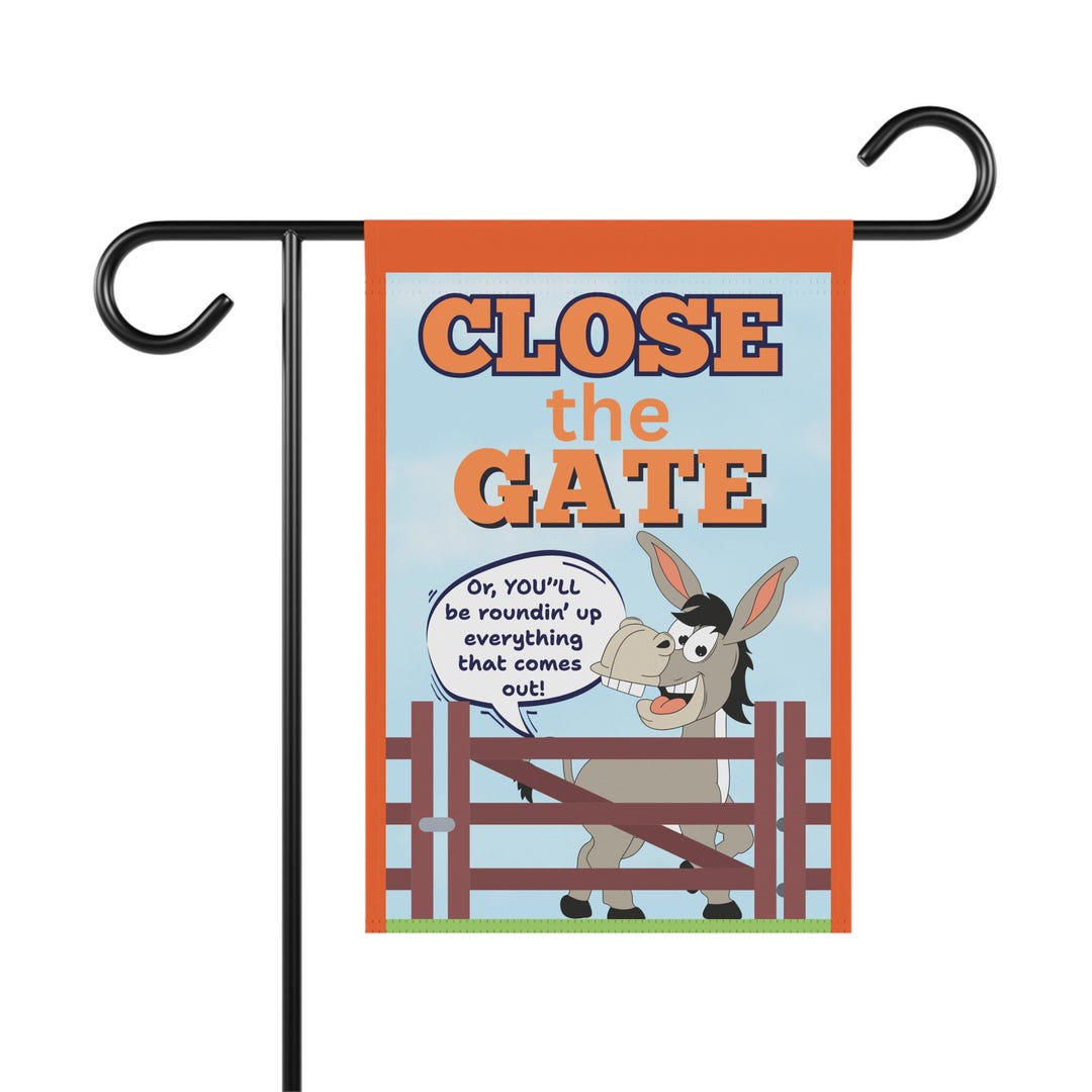 Garden Banner, Funny Close the Gate Sign, Outdoor Decor, Humorous ...