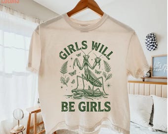 Comfort Colors Boxy Tee Girls Will Be Girls Shirt, Praying Mantis Graphic Tee, Feminist Nature Lover Shirt, Bug Lover Cottagecore Tee