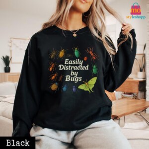 Easily Distracted by Bugs Sweatshirt, Entomology Shirt, Bug Lover Hoodie, Entomology Gift, Entomologist Shirt Insect Shirt Insect Lover Gift