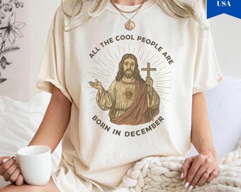 Funny Jesus Birthday Comfort Colors Shirt, December Gift