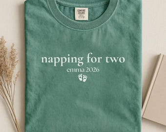 Comfort Colors® Personalized Napping For Two Pregnancy Announcement Shirt, Pregnancy Gift, Pregnancy Shirt, Baby Shower Gift Mom To Be Shirt