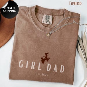 Comfort Colors® Custom Girl Dad EST Shirt, Dad Life Shirt,Dad of Girls Gift,Father&#39;s Day Shirt, New Dad Gift, Pregnancy Announcement T-Shirt