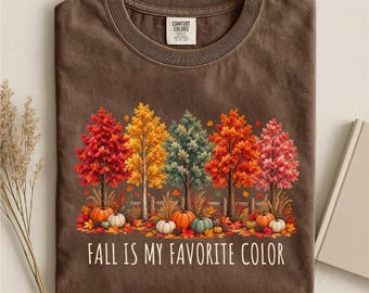 Comfort Colors Fall Is My Favorite Color Shirt, Autumn Vibes Shirt, Fall Lover Shirt,Thanksgiving Fall Gift Shirt, Cute Autumn Trees Shirt