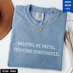 Comfort Colors® Walking by Faith Tripping Constantly, Inspirational Shirt, Christian Shirt, Minimal Christian Shirt for Women, Religious Tee