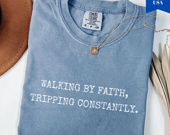 Comfort Colors Walking by Faith Shirt: Humorous Christian Tee