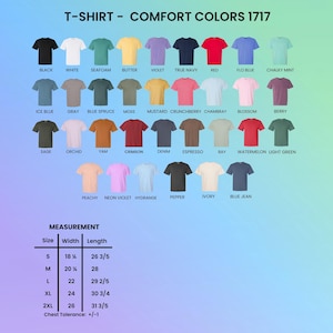 May include: A color chart for Comfort Colors 1717 t-shirts displaying forty-two short-sleeve shirts in various solid colors with labels. A measurement table lists sizes S through 2XL with width and length in inches, including a chest tolerance of +/- 1.