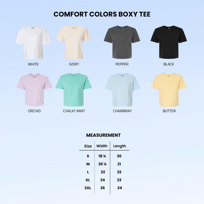 May include: A Comfort Colors boxy tee color chart featuring eight short-sleeve shirts in white, ivory, pepper, black, orchid, chalky mint, chambray, and butter. A measurement table lists sizes S to 2XL with widths from 18.25 to 26 inches and lengths from 20 to 24 inches.