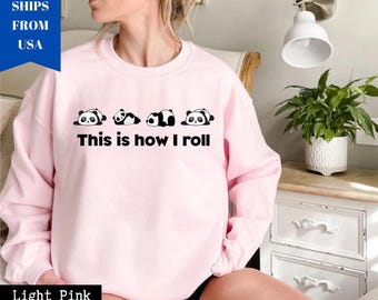 This is How I Roll Panda Sweatshirt,Cute Rolling Panda Black and White Panda Sweatshirt,Cute Panda Shirt,Panda Lover Gift,Animal Lover Tee