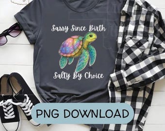 Sassy Since Birth Salty By Choice Sea Turtle PNG | Sparkly Tropical Turtle Clipart | Sublimation Design for T-Shirts, Mugs & More