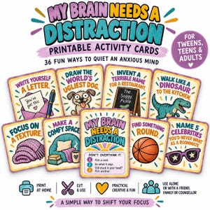 May include: A set of printable activity cards titled My Brain Needs A Distraction, featuring 36 cards with colorful illustrations and prompts like Draw The World's Ugliest Dog, Walk Like A Dinosaur, and Find Something Round, designed for tweens, teens, and adults.
