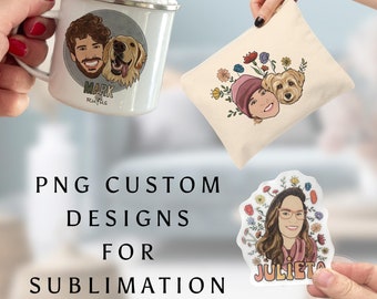 Custom Artwork,  Designs for Sublimation, Personalized Designs for Stickers, Mugs, Notebooks and more. Custom Portraits for Mugs.