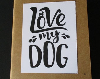 DOG LOVER, Love My Dog, Kraft Upcycled Notepad, Notebook, Blank Notebook, Sketchbook, Journal, Unlined Sheets, 4" x 5-5/8", Dog Lover Gift