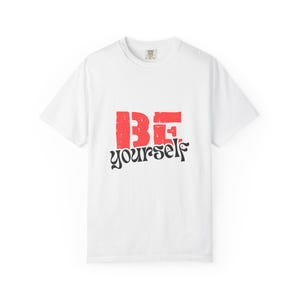 Inspirerend T-shirt Be Yourself - zelfliefdecadeau - vrijetijdskleding - motiverende kleding