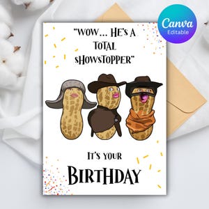 Peut inclure: Carte d'anniversaire avec trois cacahuètes de dessin animé portant des chapeaux et des écharpes. Le texte dit "WOW... HE'S A TOTAL SHOWSTOPPER" et "It's your BIRTHDAY". Le logo Canva est visible.
