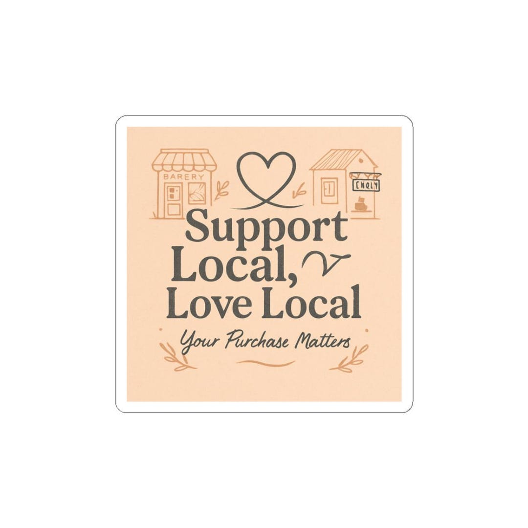 Support Local Love Local Sticker | Kiss-cut Vinyl Decal, Your Purchase ...