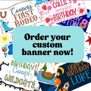May include: A collage of various birthday banners featuring diverse themes including a rodeo with a cowboy boot, a strawberry-themed first birthday, a duck in a pond, and a space theme with a rocket, centered by a light blue sign reading Order your custom banner now!