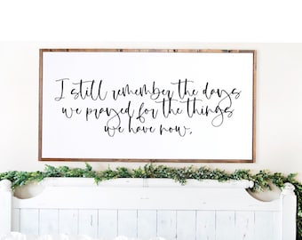 I Still Remember The Days I Prayed For The Things I Have Now Sign, Living Room Wall Decor | Farmhouse Wall Decor | Wood Signs for Home